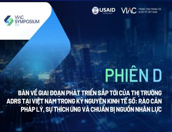 [VIAC SYMPOSIUM 2024] PHIÊN D - Bàn về giai đoạn phát triển sắp tới của thị trường ADRs tại Việt Nam trong kỷ nguyên kinh tế số: Rào cản pháp lý, sự thích ứng và chuẩn bị nguồn nhân lực